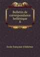 Bulletin de correspondance hellnique. 8, Ecole fran?aise d'Ath?nes 