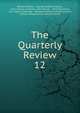 The Quarterly Review. 12, William Gifford , George Walter Prothero, John Gibson Lockhart, John Murray , Whitwell Elwin, John Taylor Coleridge , Rowland Edmund Prothero Ernle, William Macpherson, William Smith 