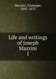 Life and writings of Joseph Mazzini. 1, Mazzini Giuseppe 