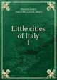 Little cities of Italy. 1, Maurel, Andr?, 1863-1943,Gerard, Helen 