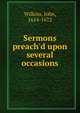 Sermons preach'd upon several occasions, Wilkins, John, 1614-1672 