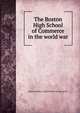 The Boston High School of Commerce in the world war, Boston (Mass.). High School of Commerce 