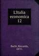 L'Italia economica, Bachi, Riccardo, 1875- 