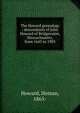 The Howard genealogy : descendants of John Howard of Bridgewater, Massachusetts, from 1643 to 1903, Howard, Heman, 1865- 