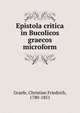 Epistola critica in Bucolicos graecos microform, Graefe, Christian Friedrich, 1780-1851 