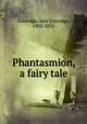 Phantasmion, a fairy tale, Coleridge, Sara Coleridge, 1802-1852 