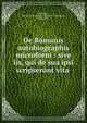 De Romanis autobiographis microform : sive iis, qui de sua ipsi scripserunt vita ., Suringar, Willem H. D. (Willem Hendrik Dominicus), 1805-1895 