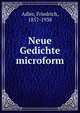Neue Gedichte microform, Adler, Friedrich, 1857-1938 