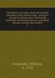 The history of women, from the earliest antiquity, to the present time : giving an account of almost every interesting particular concerning that sex, among all nations, ancient and modern. 2, Alexander, William, d. 1783 
