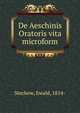 De Aeschinis Oratoris vita microform, Stechow, Ewald, 1814- 