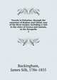 Travels in Palestine, through the countries of Bashan and Cilead, east of the River Jordan; including a visit to the cities of Geraza and Gamala, in the Decapolis. 2, Buckingham James Silk 