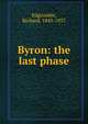 Byron: the last phase, Edgcumbe, Richard, 1843-1937 