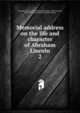 Memorial address on the life and character of Abraham Lincoln. 2, Bancroft, George 