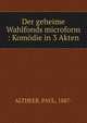 Der geheime Wahlfonds microform : Kom?die in 3 Akten, ALTHEER, PAUL, 1887- 