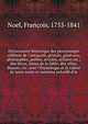 Dictionnaire historique des personnages c?l?bres de l'antiquit?, princes, g?n?raux, philosophes, po?tes, artistes, artistes etc.; des dieux, h?ros de la fable; des villes, fleuves, etc. avec l'?tymologie et la valeur de leurs noms et surnoms pr?c?d?, No?l, Fran?ois, 1755-1841 
