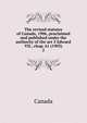 The revised statutes of Canada, 1906, proclaimed and published under the authority of the act 3 Edward VII., chap. 61 (1903). 2, Canada 