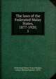 The laws of the Federated Malay States, 1877-1920;. 1, Federated Malay States,Voules, Arthur Blennerhassett, 1870- 