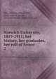 Norwich University, 1819-1911; her history, her graduates, her roll of honor. 2, Ellis, William Arba, b. 1869, comp. and ed,Dodge, Grenville Mellen, 1831-1916, pub 