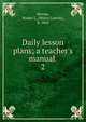 Daily lesson plans; a teacher's manual, Hervey, Walter L. (Walter Lowrie), b. 1862 