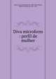 Diva microform : perfil de mulher, Alencar, Jose Martiniano de, 1829-1877,Alencar, Mario Cockrane de, 1872-1925 