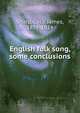 English folk song, some conclusions, Sharp, Cecil James, 1859-1924 