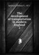 The development of transportation in modern England. 2, Jackman, William T., 1871- 