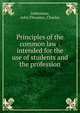 Principles of the common law : intended for the use of students and the profession, Indermaur, John 