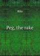 Peg, the rake, Rita 