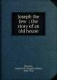 Joseph the Jew : the story of an old house, Johnson, Virginia W. (Virginia Wales), 1849-1916 