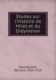 ?tudes sur l'histoire de Milet et du Didymeion, Haussoullier, Bernard, 1853-1926 