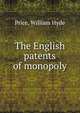 The English patents of monopoly, Price, William Hyde 