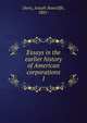 Essays in the earlier history of American corporations. 1, Davis, Joseph Stancliffe, 1885- 