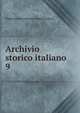 Archivio storico italiano. 9, Deputazione toscana di storia patria 