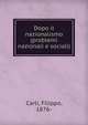 Dopo il nazionalismo (problemi nazionali e sociali), Carli, Filippo, 1876- 