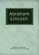 Abraham Lincoln:, Newton, Joseph Fort, 1876-1950. [from old catalog] 