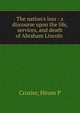 The nation's loss : a discourse upon the life, services, and death of Abraham Lincoln ., Hiram P. Crozier 