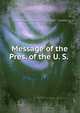 Message of the Pres. of the U. S., United States. President (1861-1865 : Lincoln) 