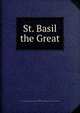 St. Basil the Great, Smith, Richard Travers,Society for Promoting Christian Knowledge (Great Britain). Tract Committee 