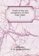 Truth of the war conspiracy of 1861 . Copy-right . 2, Johnstone, H. W. (Huger William) 