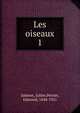 Les oiseaux. 1, Salmon, Julien,Perrier, Edmond, 1844-1921 