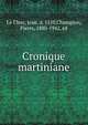 Cronique martiniane., Le Clerc, Jean, d. 1510,Champion, Pierre, 1880-1942, ed 