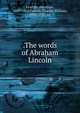.The words of Abraham Lincoln, Abraham Lincoln 