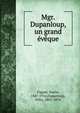 Mgr. Dupanloup, un grand eveque, Emile Faguet 