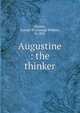 Augustine : the thinker, Osmun, George W. (George Wilbur), b. 1876 