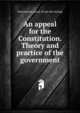 An appeal for the Constitution. Theory and practice of the government, Democratus, pseud. [from old catalog] 