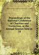 Proceedings of the National Conference of Charities and Correction, at the . Annual Session held in . 18, National Conference of Charities and Correction (U.S.). Session 