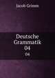 Deutsche Grammatik. 04, Jacob Grimm 