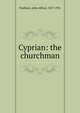 Cyprian: the churchman, Faulkner, John Alfred, 1857-1931 
