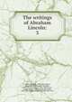 The writings of Abraham Lincoln:. 3, Abraham Lincoln 
