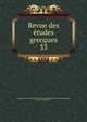 Revue des tudes grecques. 33, Association pour l'encouragement des ?tudes grecques en France,Ruelle, Ch.-Em., 1833-1912 